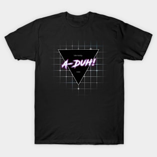 A Duh! T-Shirt